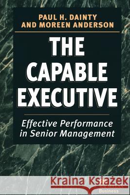 The Capable Executive: Effective Performance in Senior Management Anderson, Moreen 9781349136650 Palgrave MacMillan