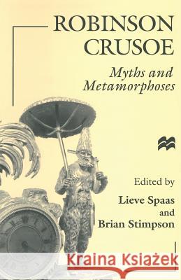 Robinson Crusoe: Myths and Metamorphoses Spaas, Lieve 9781349136797