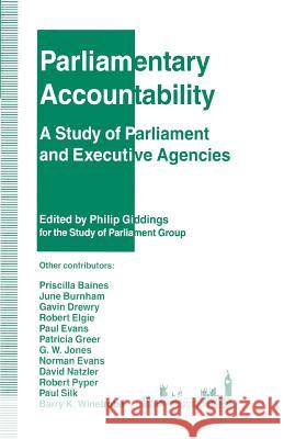 Parliamentary Accountability: A Study of Parliament and Executive Agencies Giddings, Philip 9781349136841