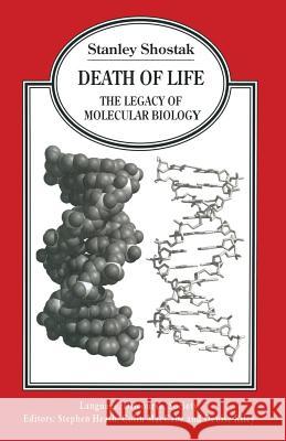 Death of Life: The Legacy of Molecular Biology Shostak, Stanley 9781349137046 Palgrave MacMillan