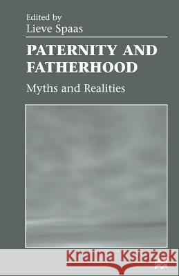 Paternity and Fatherhood: Myths and Realities Spaas, Lieve 9781349138180 Palgrave MacMillan