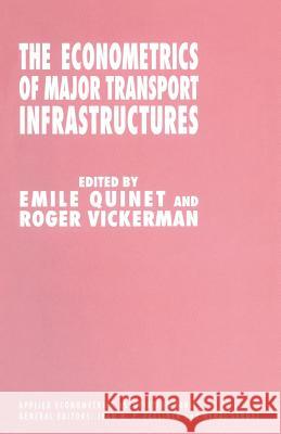 The Econometrics of Major Transport Infrastructures Emile Quinet Roger Vickerman 9781349139798 Palgrave MacMillan