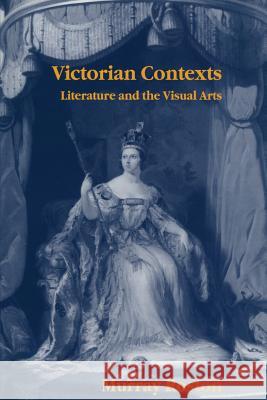 Victorian Contexts: Literature and the Visual Arts Roston, Murray 9781349139880 Palgrave MacMillan