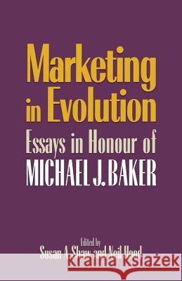 Marketing in Evolution: Essays in Honour of Michael J. Baker Shaw, Susan A. 9781349140916