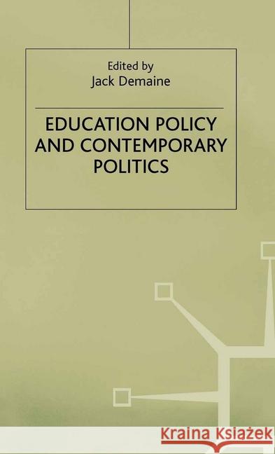 Education Policy and Contemporary Politics Jack Demaine   9781349143412 Palgrave Macmillan