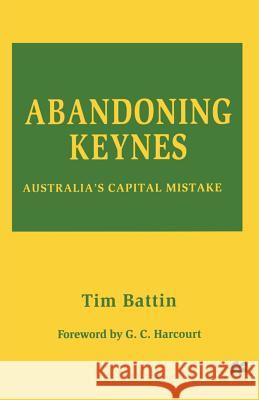 Abandoning Keynes: Australia's Capital Mistake Battin, Tim 9781349143528