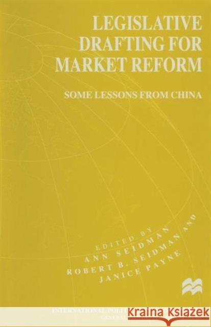 Legislative Drafting for Market Reform: Some Lessons from China Seidman, Ann 9781349144532 Palgrave MacMillan