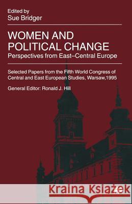 Women and Political Change: Perspectives from East-Central Europe Bridger, Sue 9781349145041