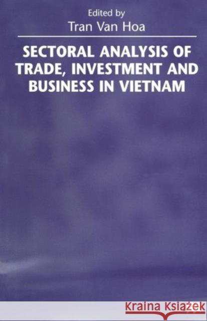 Sectoral Analysis of Trade, Investment and Business in Vietnam Tran Va 9781349146284 Palgrave MacMillan