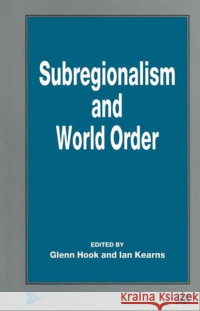 Subregionalism and World Order Glenn D. Hook Ian Kearns 9781349146529