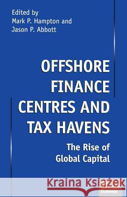 Offshore Finance Centres and Tax Havens: The Rise of Global Capital Abbott, Jason P. 9781349147540 Palgrave MacMillan