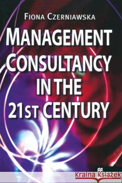 Management Consultancy in the 21st Century Fiona Czerniawska 9781349148752 Palgrave MacMillan