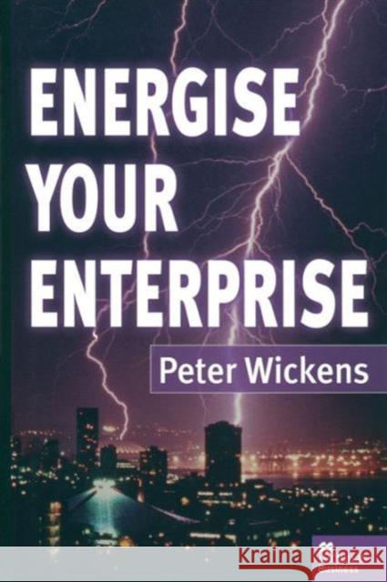 Energise Your Enterprise Peter Wickens 9781349149223 Palgrave MacMillan