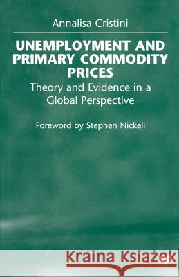 Unemployment and Primary Commodity Prices: Theory and Evidence in a Global Perspective Cristini, Annalisa 9781349149742
