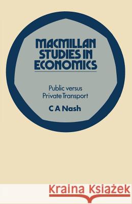 Public Versus Private Transport Nash, Chris 9781349156313 Palgrave MacMillan
