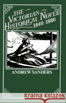 The Victorian Historical Novel 1840-1880 A. Sanders Ian Q. Whishaw 9781349160587 Palgrave MacMillan