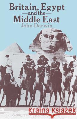 Britain, Egypt and the Middle East: Imperial Policy in the Aftermath of War 1918-1922 Darwin, John 9781349165315 Palgrave MacMillan