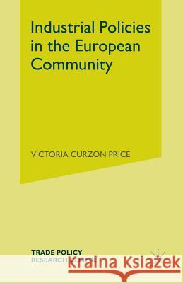 Industrial Policies in the European Community Victoria Curzon Price 9781349166428 Palgrave MacMillan