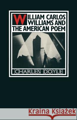 William Carlos Williams and the American Poem Charles Doyle 9781349168415 Palgrave Macmillan