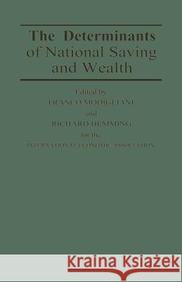The Determinants of National Saving and Wealth: Proceedings of a Conference Held by the International Economic Association at Bergamo, Italy Hemming, Richard 9781349170302 Palgrave MacMillan