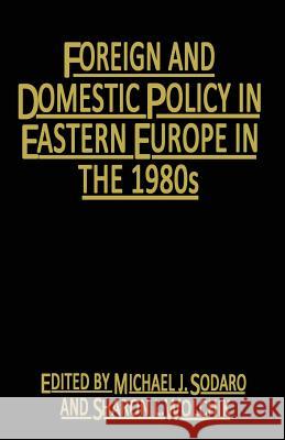 Foreign and Domestic Policy in Eastern Europe in the 1980s: Trends and Prospects Sodaro, Michael J. 9781349172535 Palgrave MacMillan