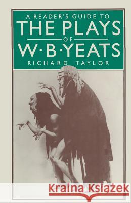 A Reader's Guide to the Plays of W. B. Yeats Richard H. Taylor 9781349173693 Palgrave MacMillan