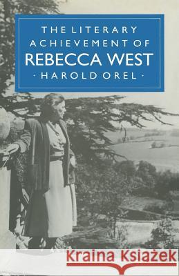 The Literary Achievement of Rebecca West Harold Orel Natalie Martin 9781349180400