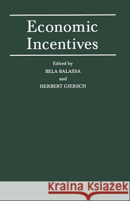 Economic Incentives: Proceedings of a Conference Held by the International Economic Association at Kiel, West Germany Balassa, Bela 9781349182060