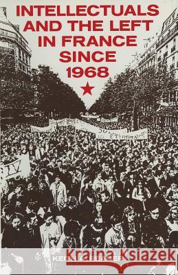 Intellectuals and the Left in France Since 1968 Keith A. Reader 9781349185832 Palgrave MacMillan