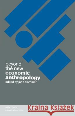 Beyond the New Economic Anthropology John Clammer 9781349187355