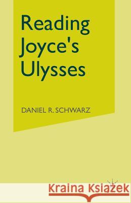 Reading Joyce's Ulysses Daniel R. Schwarz 9781349187478