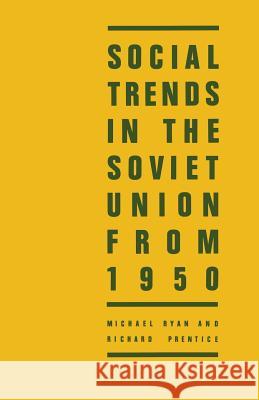 Social Trends in the Soviet Union from 1950 Michael Ryan Richard Prentice The Free Enterpris 9781349188857