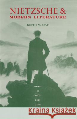 Nietzsche and Modern Literature: Themes in Yeats, Rilke, Mann and Lawrence May, Keith M. 9781349191185 Palgrave MacMillan