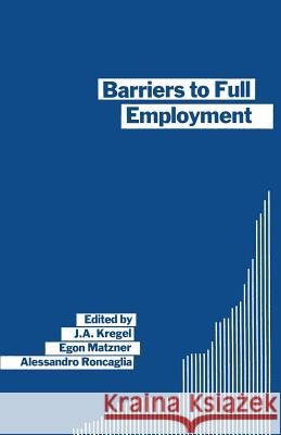 Barriers to Full Employment: Papers from a Conference Sponsored by the Labour Market Policy Section of the International Institute of Management of Kregel, J. a. 9781349192359 Palgrave MacMillan
