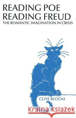 Reading Poe Reading Freud: The Romantic Imagination in Crisis Bloom, Clive 9781349193028 Palgrave MacMillan