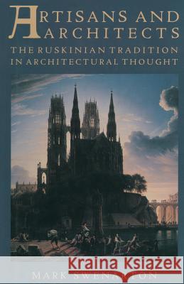 Artisans and Architects: The Ruskinian Tradition in Architectural Thought Swenarton, Mark 9781349196500 Palgrave MacMillan
