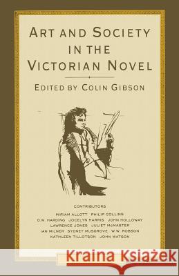 Art and Society in the Victorian Novel: Essays on Dickens and his Contemporaries Colin Gibson 9781349196746