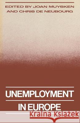 Unemployment in Europe Joan Muysken Chris De Neubourg 9781349197972 Palgrave MacMillan