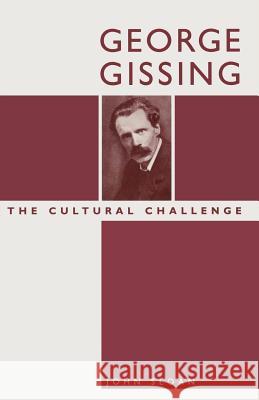 George Gissing: The Cultural Challenge John Sloan 9781349199457