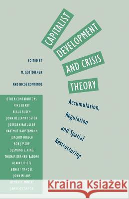 Capitalist Development and Crisis Theory: Accumulation, Regulation and Spatial Restructuring Mark Gottdeiner Nicos Komninos 9781349199624 Palgrave MacMillan