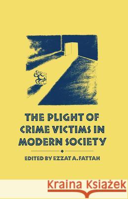 The Plight of Crime Victims in Modern Society Ezzat A. Fattah 9781349200856