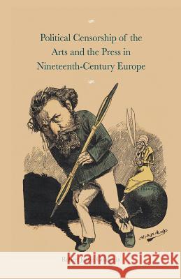 Political Censorship of the Arts and the Press in Nineteenth-Century Robert Justin Goldstein 9781349201303 Palgrave MacMillan