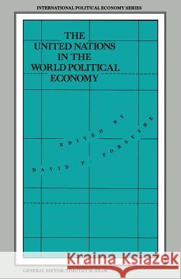 The United Nations in the World Political Economy: Essays in Honour of Leon Gordenker Forsythe, David P. 9781349201983