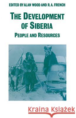 The Development of Siberia: People and Resources French, R. A. 9781349203802 Palgrave MacMillan