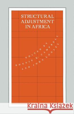 Structural Adjustment in Africa Bonnie Campbell John Loxley 9781349204007