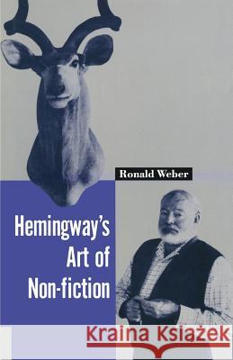 Hemingway's Art of Non-Fiction Ronald Weber 9781349206254