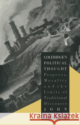 Coleridge's Political Thought: Property, Morality and the Limits of Traditional Discourse Morrow, John 9781349207305 Palgrave MacMillan