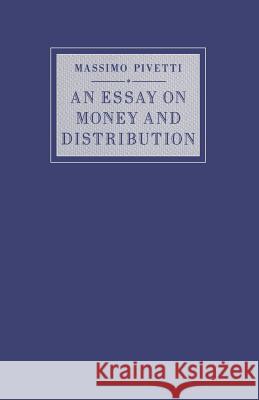 An Essay on Money and Distribution Massimo Pivetti Marco Giugni 9781349213368