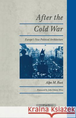 After the Cold War: Europe's New Political Architecture Rusi, Alpo M. 9781349213528 Palgrave MacMillan