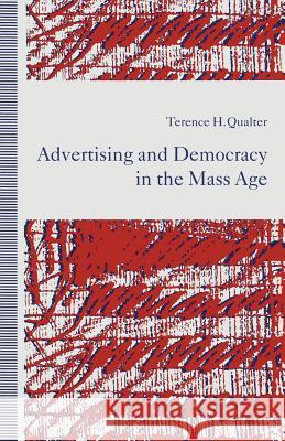 Advertising and Democracy in the Mass Age Terence H. Qualter 9781349216123 Palgrave MacMillan